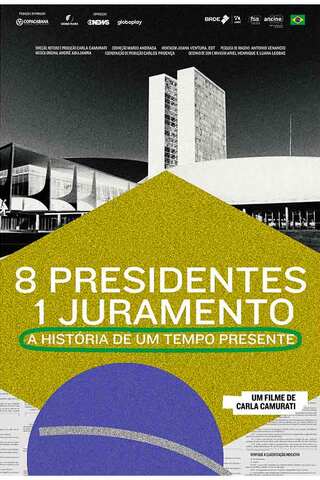 8 presidentes, 1 juramento - A História de Um Tempo Presente