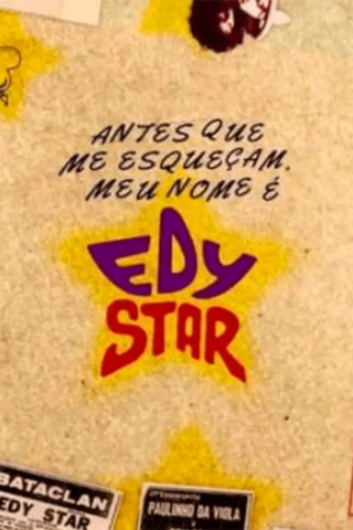 Antes Que Me Esqueçam, Meu Nome É Edy Star - O Filme