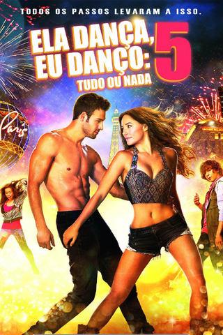 Ela Dança, Eu Danço 5: Tudo ou Nada