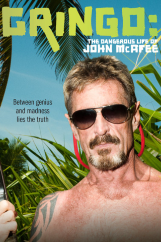 Gringo: The Dangerous Life Of John McAfee