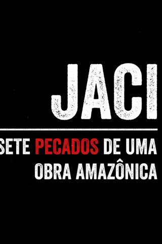Jaci: Sete Pecados de Uma Obra Amazônica