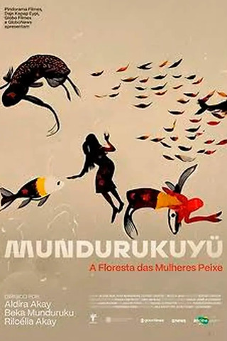 Mundurukuyü - A Floresta das Mulheres Peixe