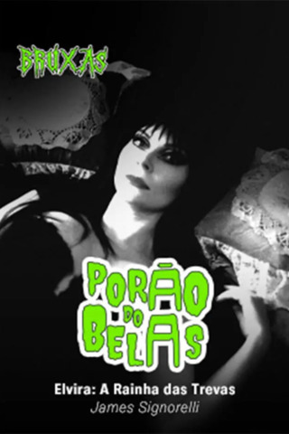 Porão Do Belas - Elvira: A Rainha Das Trevas
