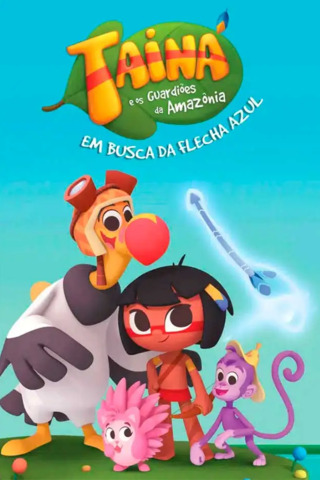 Tainá e os Guardiões da Amazônia – Em Busca da Flecha Azul